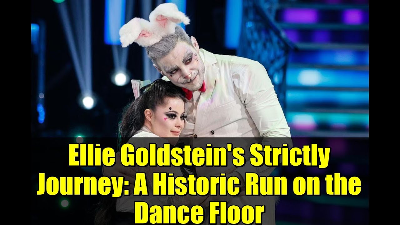 Ellie Goldstein's Strictly Journey: A Historic Run on the Dance Floor