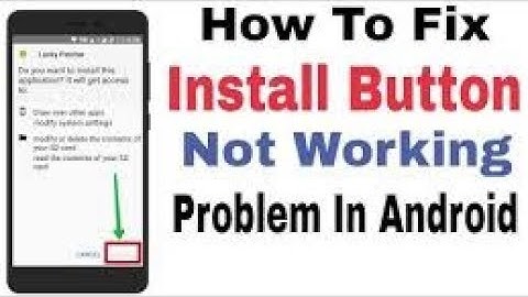 Install Button Not Working On Phone Here is The Solution