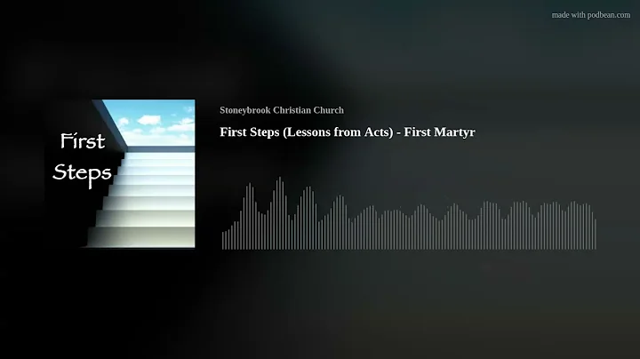 First Steps (Lessons from Acts) - First Martyr