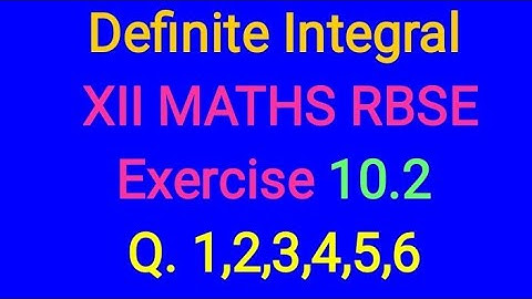 Definite Integral class 12 RBSE EXERCISE 10.2 Questions 1,2,3,4, 5,6