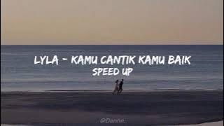 Lyla - Kamu Cantik Kamu Baik | Speed Up (Tiktok Version)