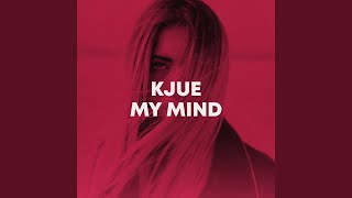 My Mind - Kjue