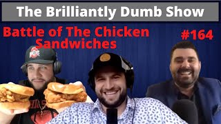 Battle of The Chicken Sandwiches - The Brilliantly Dumb Show Episode 164
