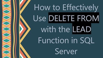 How to Effectively Use DELETE FROM with the LEAD Function in SQL Server