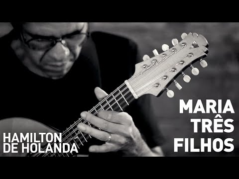 Putar Maria Três Filhos - Hamilton De Holanda
