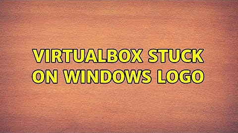 VirtualBox stuck on Windows Logo (5 Solutions!!)