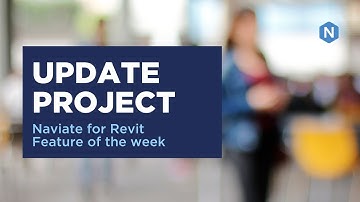 Update Project in Naviate Accelerate - Naviate for Revit feature of the week