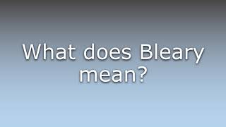 What does Bleary mean