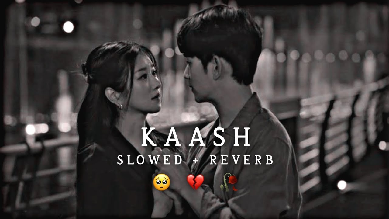 Kaash    Tu Itna Na Yaad Aaya Karo    Slowed  Reverb    Sad Song 2024  LoFi Queen