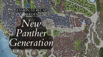 Heroes | D&D 5e | New Panther Generation | Session 59 (Recap)