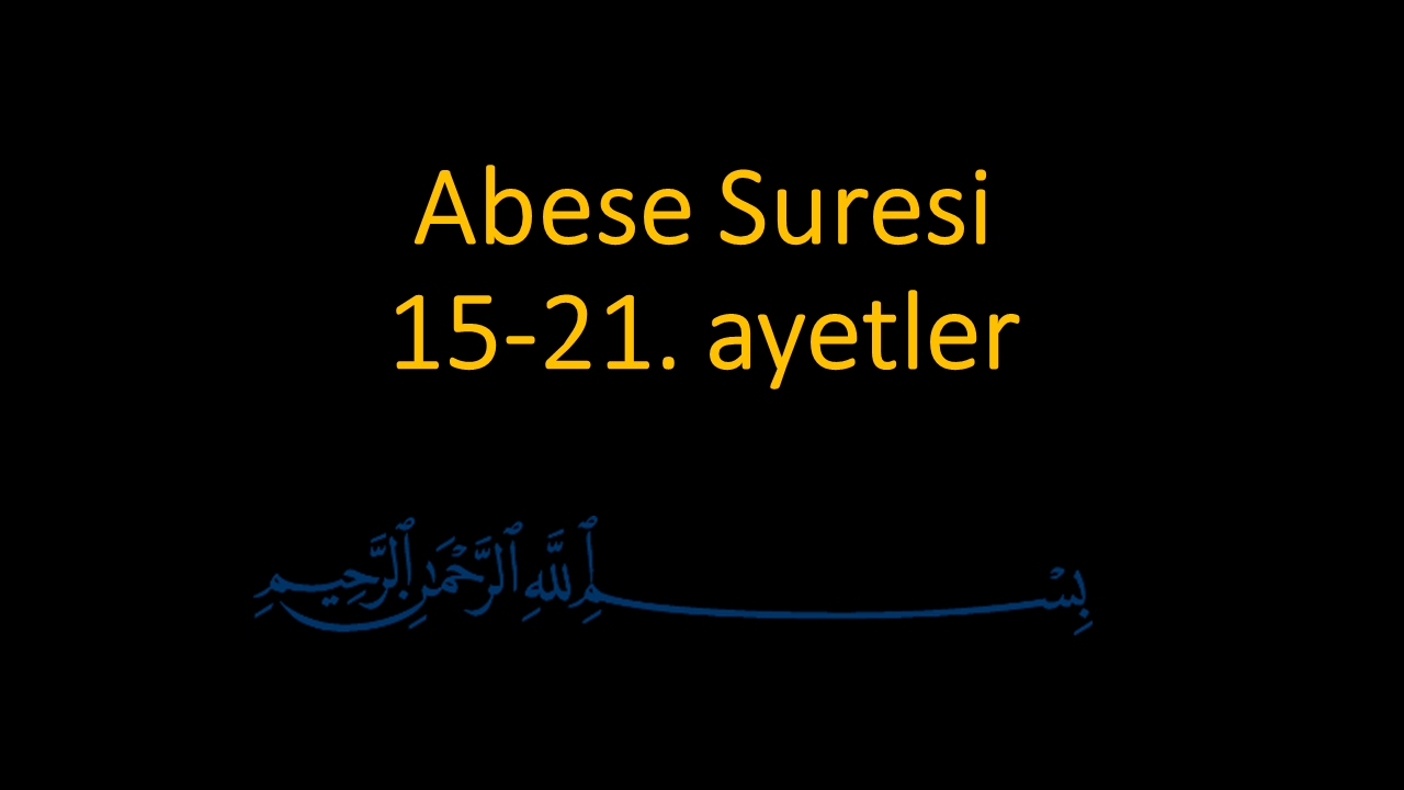 ABESE SURESİ 15-21. AYETLER EZBERLE (HER AYET ON TEKRAR)