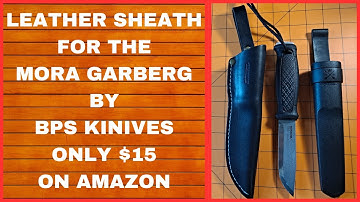 LEATHER SHEATH FOR THE MORA GARBERG BY BPS KNIVES, EVERYDAY CARRY, EDC, BUSHCRAFT, SURVIVAL,