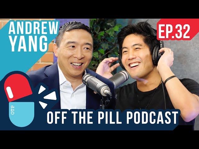 Why You Should Vote for Andrew Yang (Ft. Andrew Yang) - Off The Pill Podcast #32