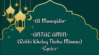 Lirik Sholawat ANTAL AMIN (Robbi Kholaq Thoha Minnur) - Al Munsyidin