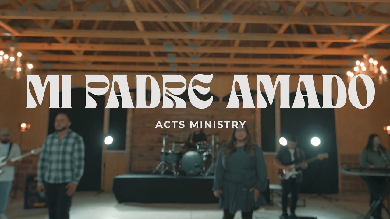 Mi Padre Amado by Acts Ministry (Video Oficial)