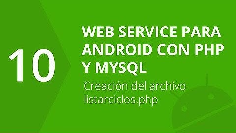 10. Creación de archivo  | Web Service para Android con PHP y MySQL