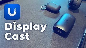 UniFi Connect, Display Cast, and more