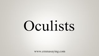 How To Say Oculists