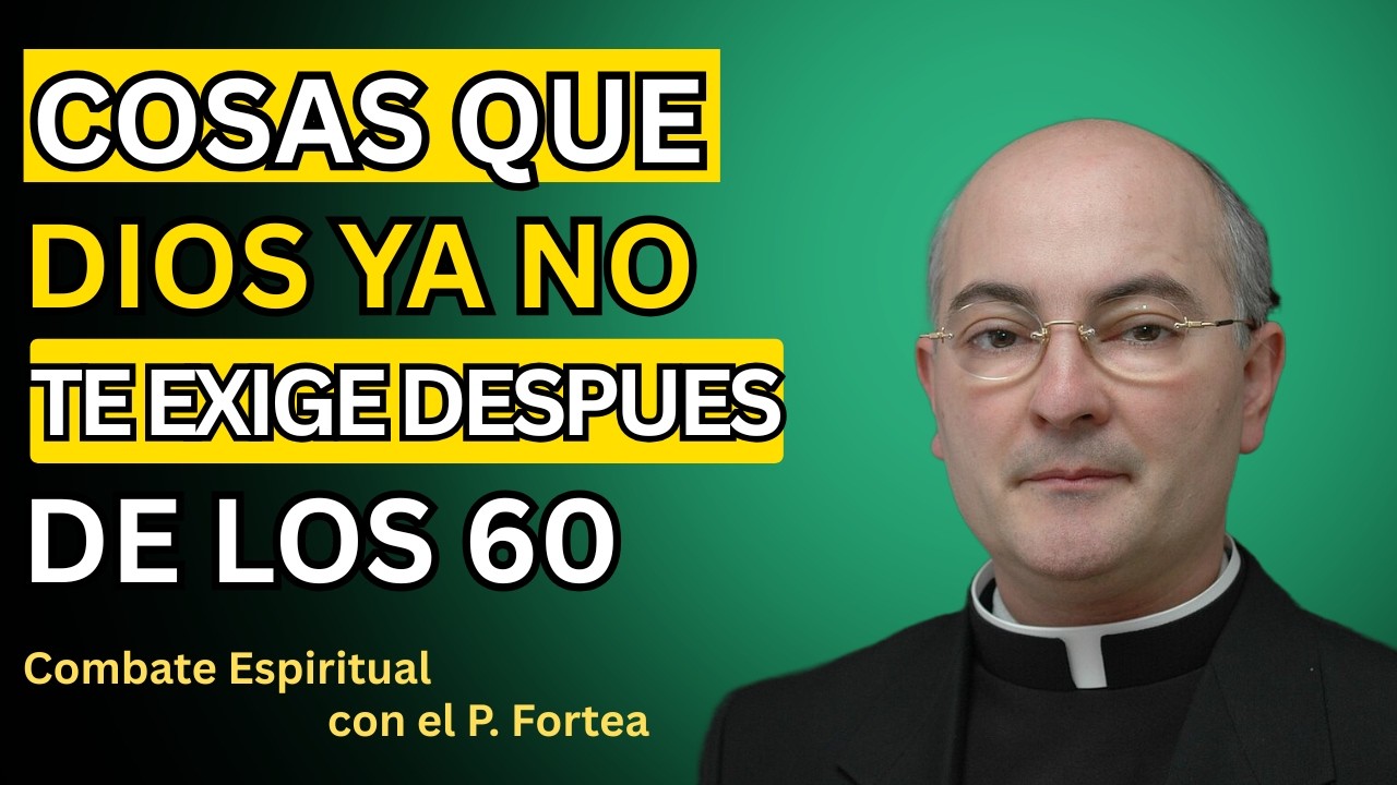 Lo Que Dios Deja de Pedirte Después de los 60La Número 7 Te Dará Una Paz Increíble | Padre Fortea