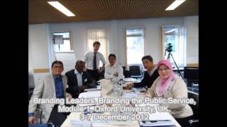 Branding Leaders, Branding the Public Service, Module 1, Oxford University, UK, 3-7 December 2012