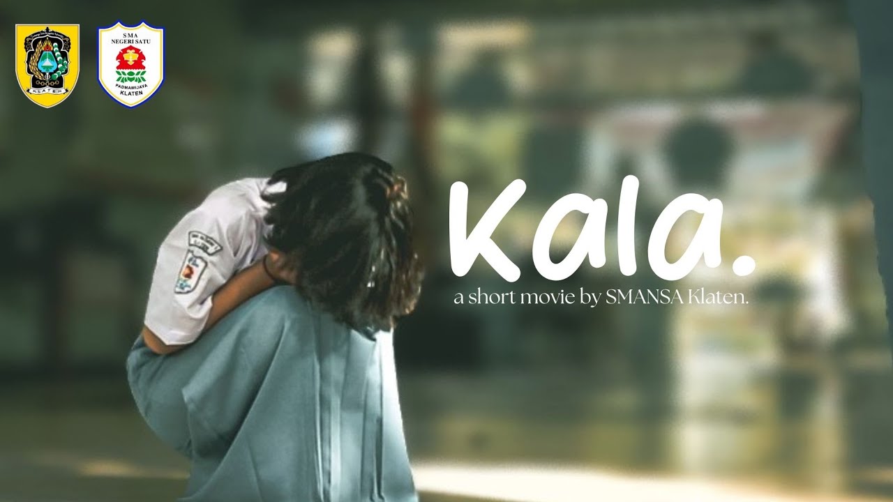 Kala. | SMA NEGERI 1 KLATEN (SHORT MOVIE)