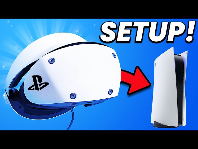 PlayStation VR2 - How To Set Up Your PS VR2 