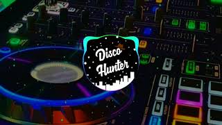 DISCO HUNTER - Mungkin Dia Bosan🐊(New Mix Breaklatin💋)