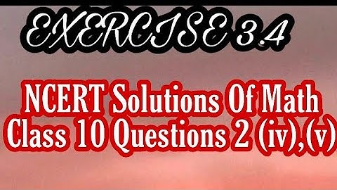 Math l ncert maths class 10 chapter 3 exercise 3.4 question 2 (iv),(v) l ncert math class 10