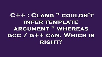 C++ : Clang " couldn