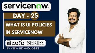 Day 25 | What is UI Policies in ServiceNow in Telugu | ServiceNow By Veda Technologies