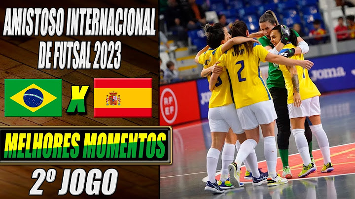 Brasil X Espanha | 2º Jogo | Amistoso Internacional de Futsal Feminino 2023 (11/03/2023)
