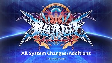 BlazBlue Central Fiction - All New System Changes/Additions