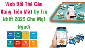 Web Đổi Thẻ Cào Sang Tiền Mặt Uy Tín Nhất 2025 Cho Mọi Người