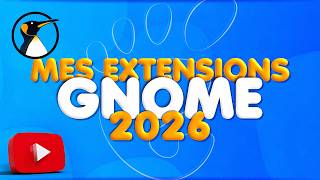 MES EXTENSIONS GNOME EN 2026 !
