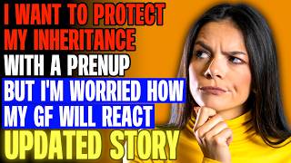 I Want To Protect My Inheritance With A Prenup But Im Worried How My GF Will React r/Relationships