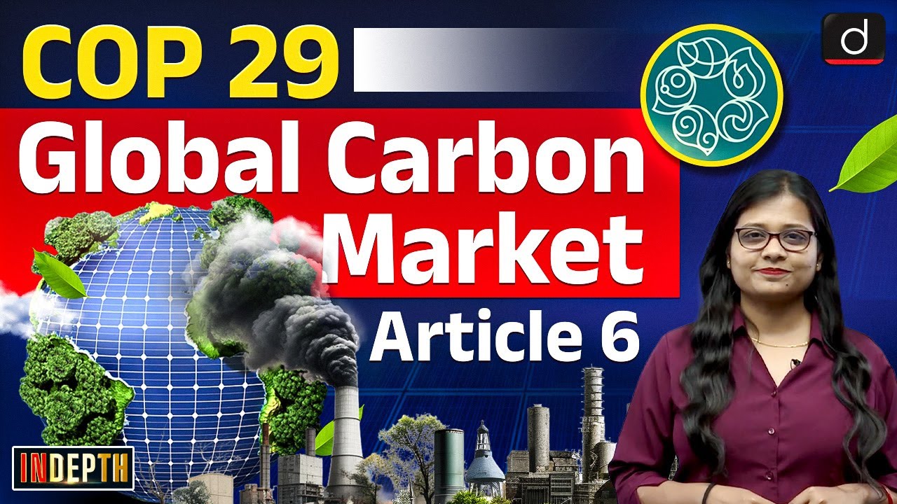 Global Carbon Market | COP 29 | Article 6 Paris Agreement | InDepth | Drishti IAS ENGLISH