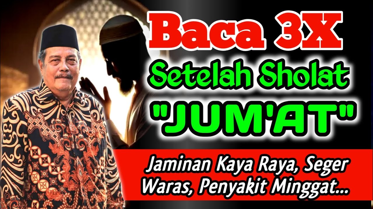 Baca 3x Sesudah Sholat Jum'at Jaminan Gampang Sandang Pangan, Seger Waras Awak'e - Kh. Abdul Ghofur