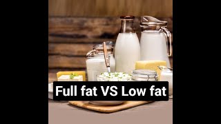 Full fat VS Low fat. كامل الدسم ام منزوع الدسم؟
