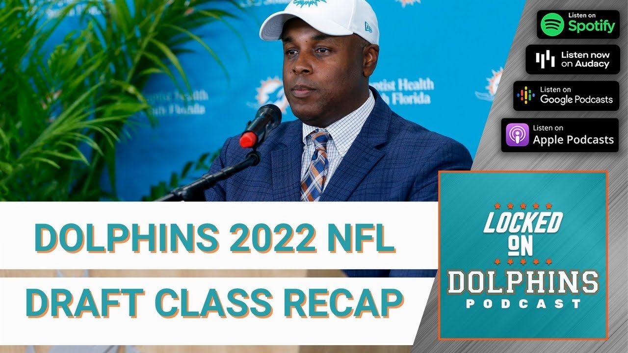 Miami Dolphins 2022 NFL Draft Class Recap