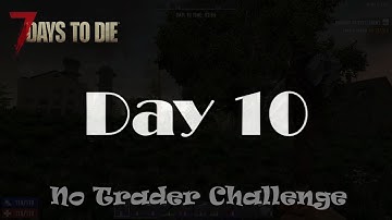 7 Days to Die - No Trader Challenge - Day 10 + Compo Pack A19.6(b8)