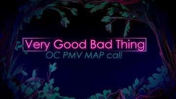 [EDITING] Very Good Bad Thing - MAP
