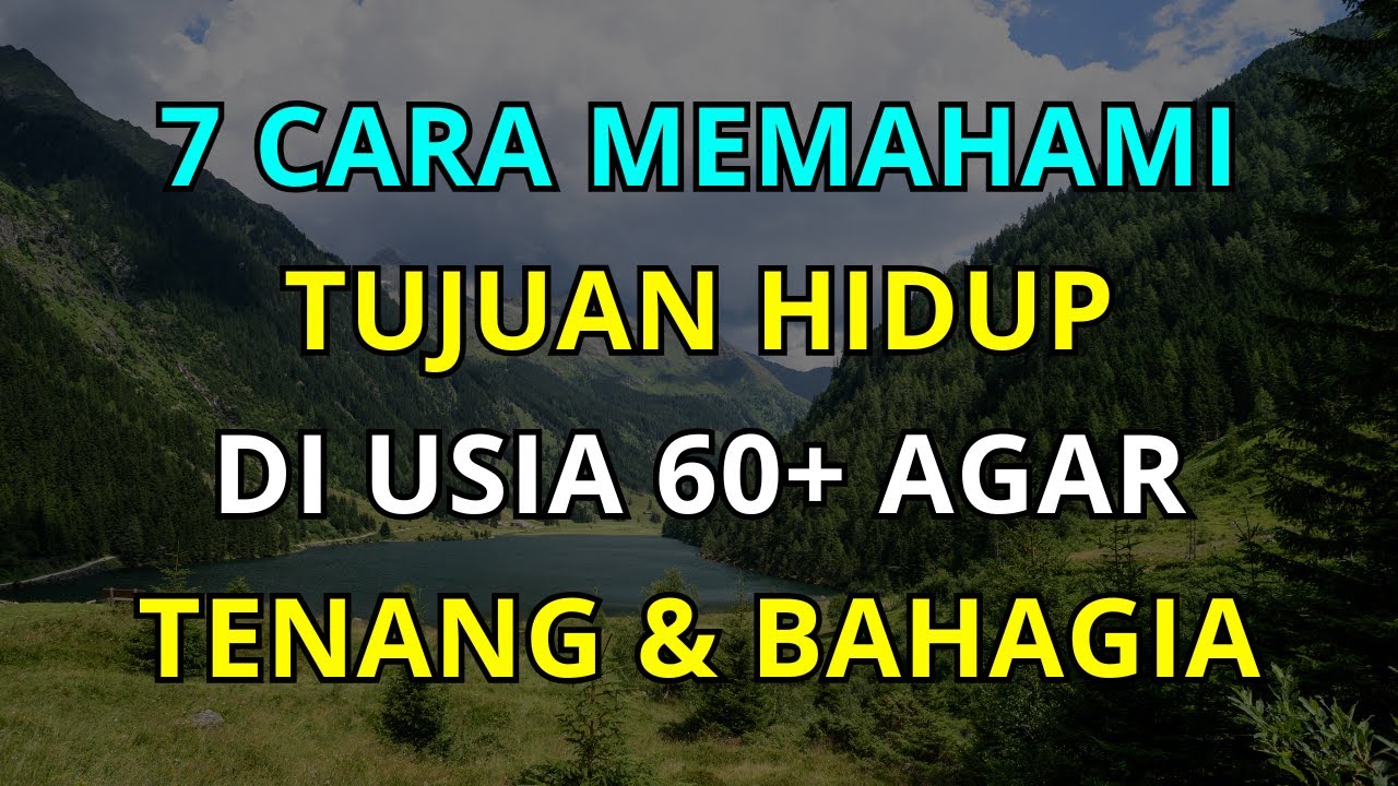 7 Cara Memahami Hidup di Usia 60+ Agar Tujuan Hidup Tercapai dengan Tenang dan Bahagia