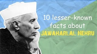 10 Lesser-Known Facts About Jawaharlal Nehru
