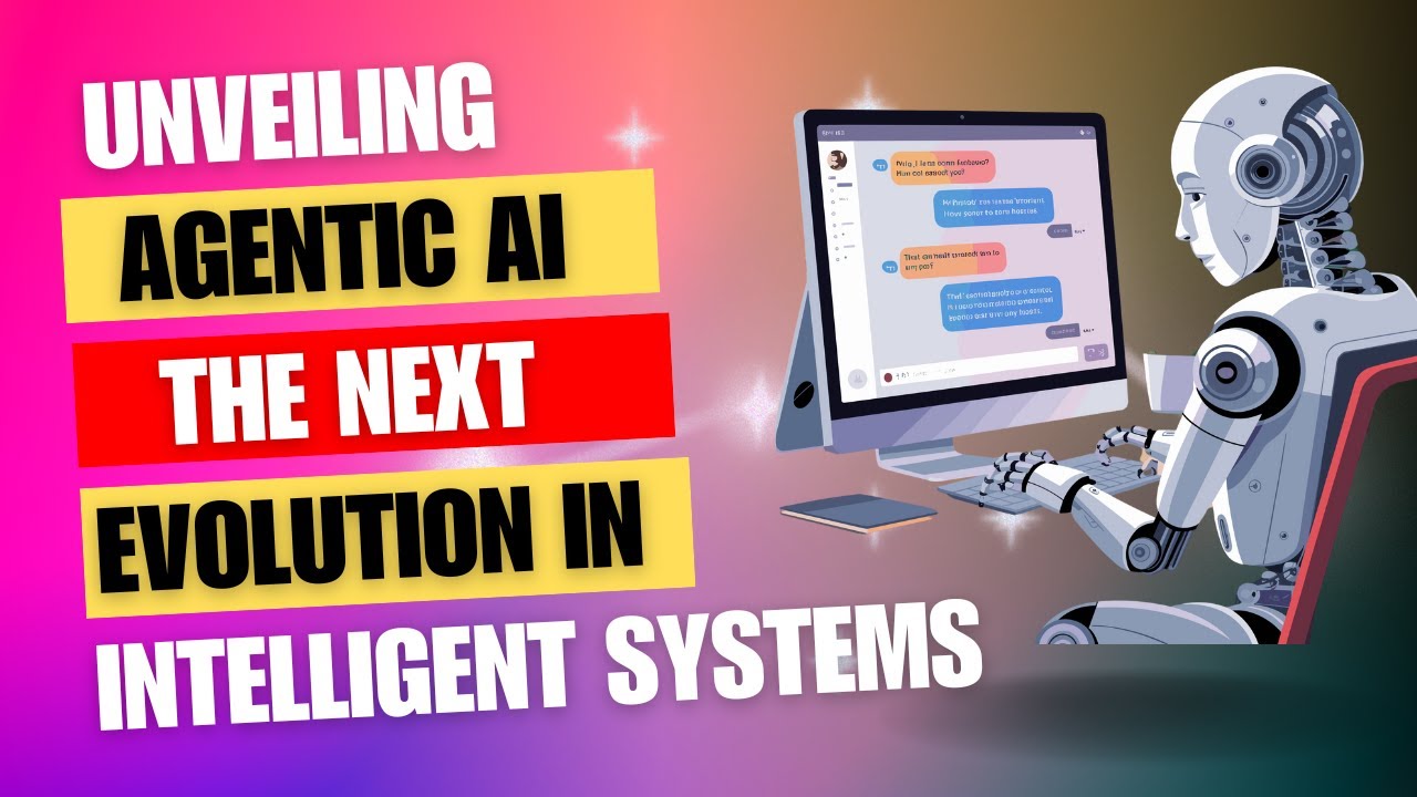 Unveiling Agentic AI: The Next Evolution in Intelligent Systems - YouTube