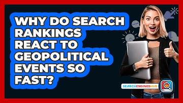 Why Do Search Rankings React To Geopolitical Events So Fast? - SearchEnginesHub.com