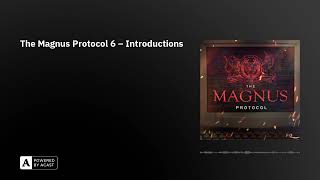 The Magnus Protocol 6 - Introductions
