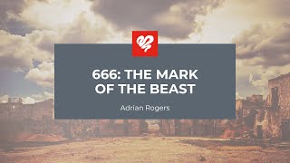 Adrian Rogers: 666: The Mark of the Beast (2352)