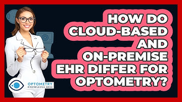 How Do Cloud-based And On-premise EHR Differ For Optometry? - Optometry Knowledge Base