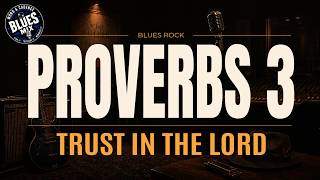 Proverbs 3 | Blues Rock Mix | Trust In The Lord