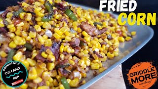 Fried Corn on the Blackstone Griddle